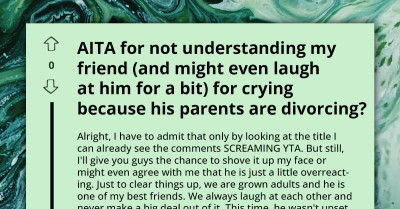 Redditor Baffled As Adult Friend Cries Over Parents' Divorce, Can’t Help But Laugh