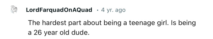 A 26-year-old dude who doubles as a teenage girl