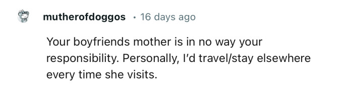 “Your boyfriend's mother is in no way your responsibility.”