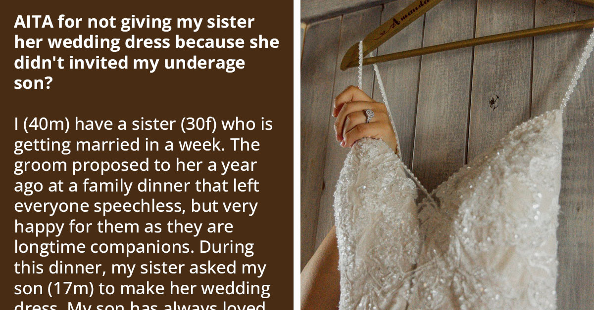 OP Refuses To Give His Sister's Wedding Dress When He Learns That His Son, The One Who Made It, Is Uninvited