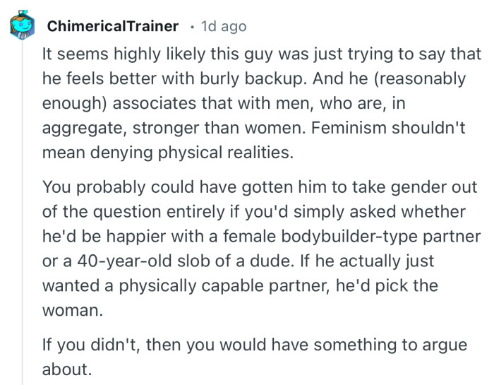 “It seems highly likely this guy was just trying to say that he feels better with burly backup.”