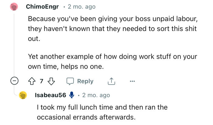 “Because you've been giving your boss unpaid labor, they haven't realized that they needed to sort this out.”