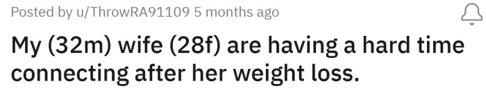 The Redditor asked for advice on how to reconnect with his wife after she lost a lot of weight.