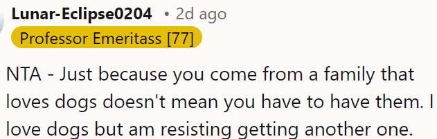 OP doesn't have to get a dog just because his family loves them.