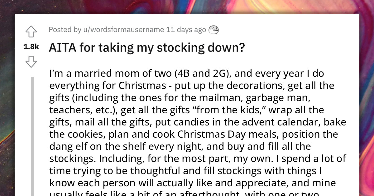 Mom Asks If She's The A**hole For Taking Her Own Christmas Stocking Down After Getting Tired Of Christmas Duties