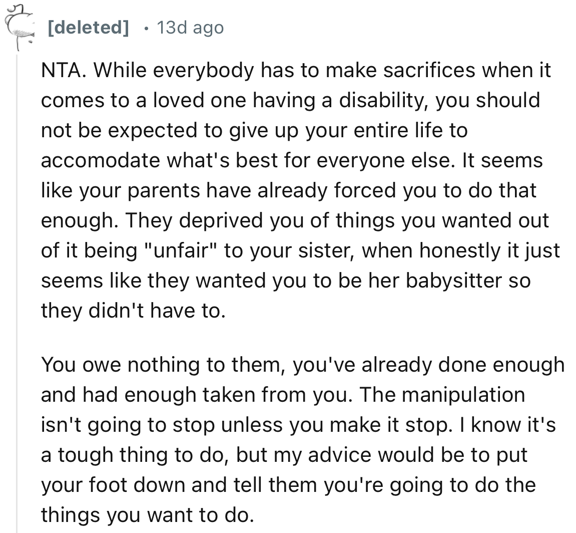 “While everybody has to make sacrifices when it comes to a loved one having a disability, you should not be expected to give up your entire life to accommodate what's best for everyone else.”
