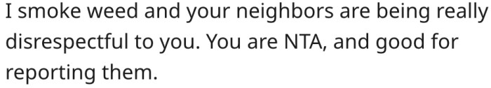 7. Her neighbors' actions are disrespectful.