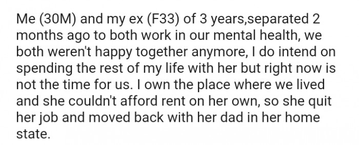 The OP owns the place where they both lived, and she couldn't afford her own place