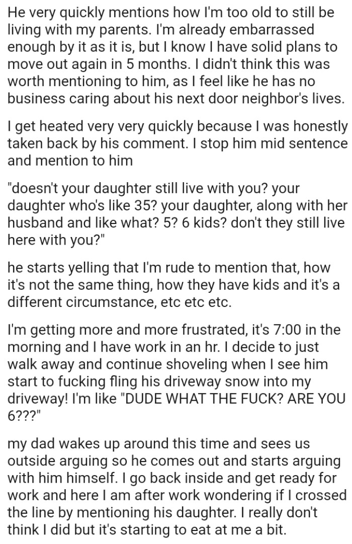 The OP decided to just walk away and continue shoveling after giving the neighbor a reply