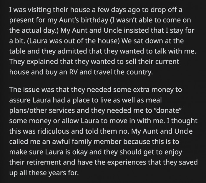 They wanted OP to donate money to help Laura pay for her needs or have Laura move in with her.