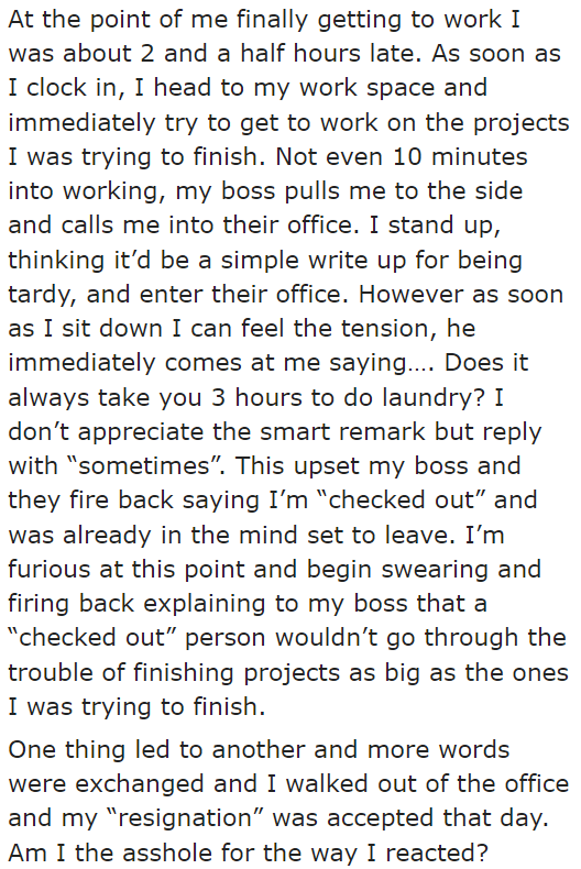 On his last day, he was two and a half hours late. He was called over by his boss and reprimanded for his tardiness.