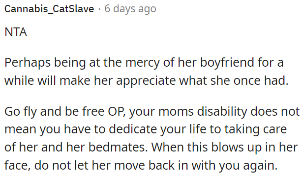 OP is not obligated to sacrifice her life to care for her mother and her partners.