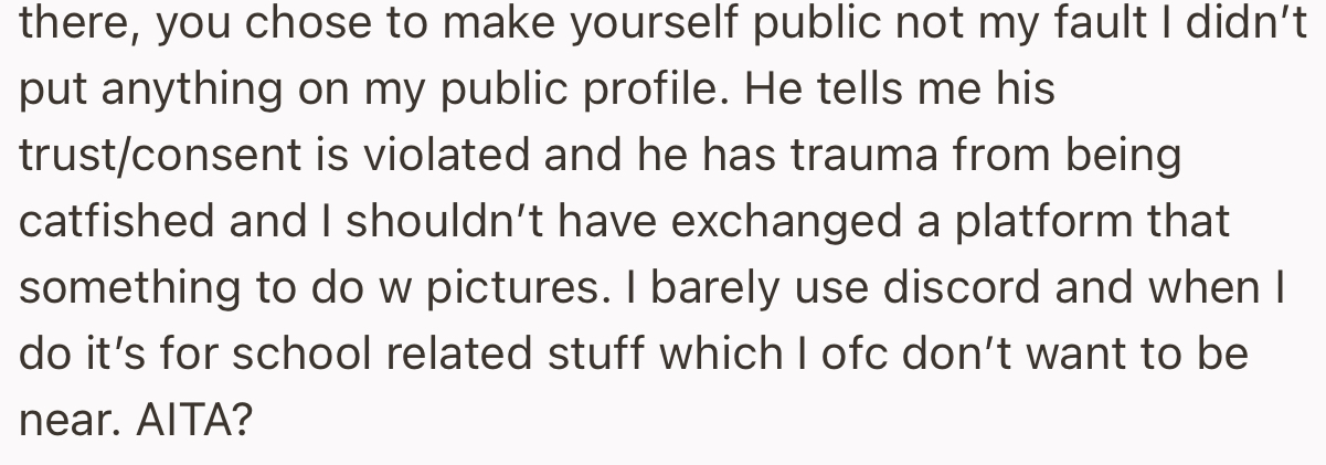 Her argument is that he chose to reveal his identity, which he has a right to, while she chose not to reveal hers, which she has a right to as well. It’s all about personal choice.