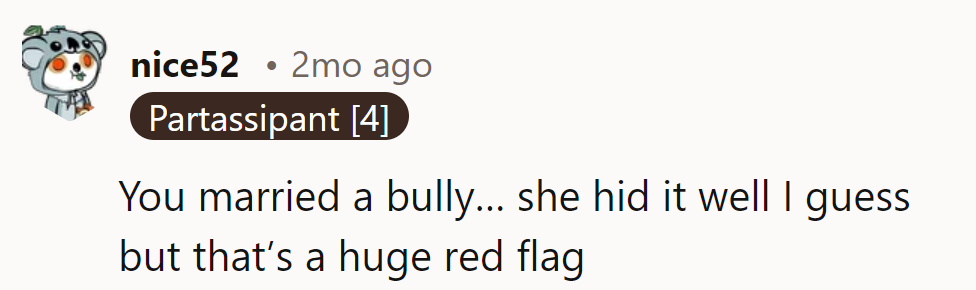 Looks like the bully mask slipped. Red flags waving!