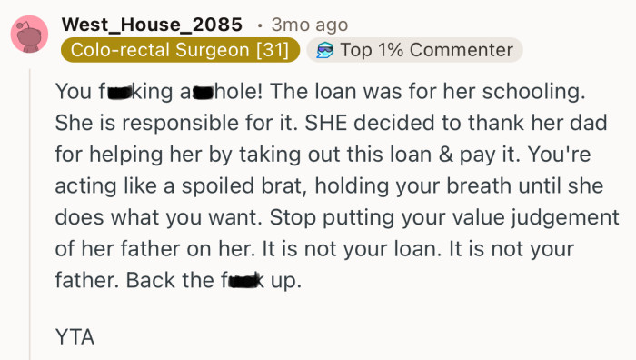 “Stop putting your value judgement of her father on her. It is not your loan.”
