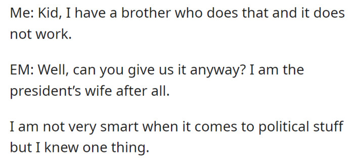 EM asks for money, claiming to be the president's wife. OP, skeptical, refuses, citing their sibling's failed tactics.