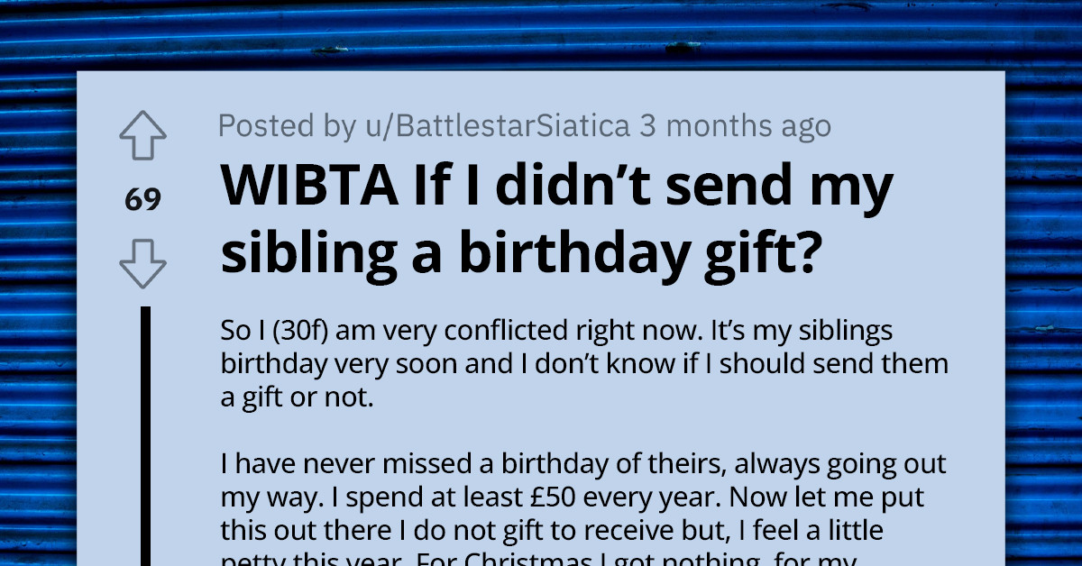 Redditors Drum Support For Woman Who Is Feeling Petty And Doesn't Want To Send Her Undeserving Sibling Any Birthday Gift