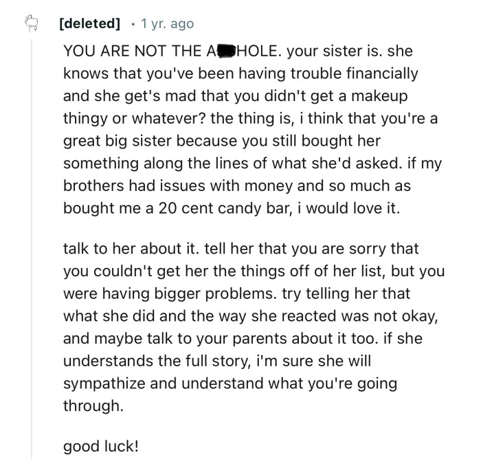 “NTA…she knows that you've been having trouble financially and she gets mad that you didn't get a makeup thingy or whatever?”