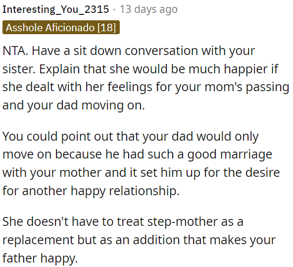 OP should encourage his sister to address her emotions about Mom's passing and Dad moving on.