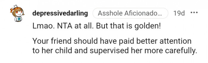 Your friend should have paid better attention