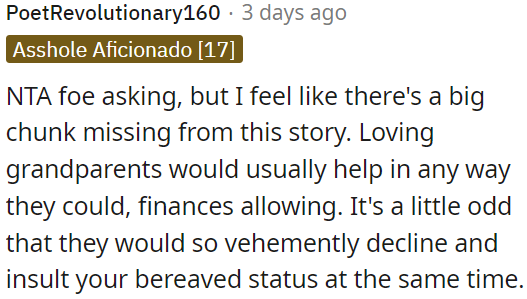 It's unusual for them to vehemently refuse and insult OP's grief at the same time.