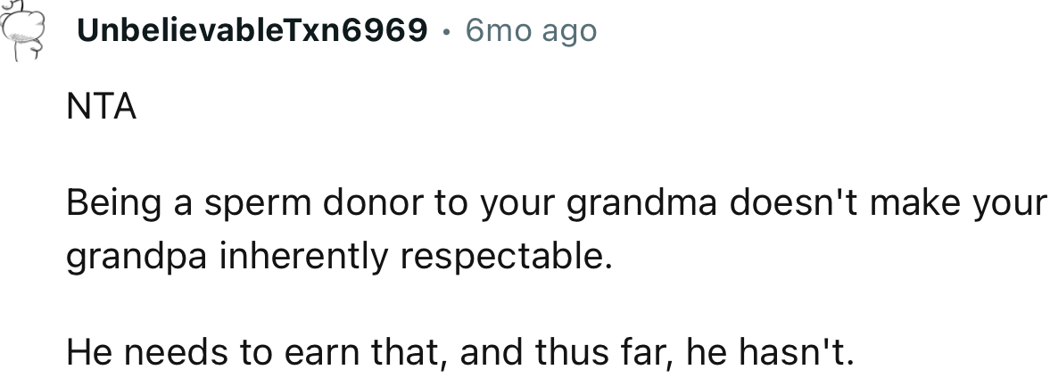 “Being a Sperm Donor to Your Grandma Doesn't Make Your Grandpa Inherently Respectable.”