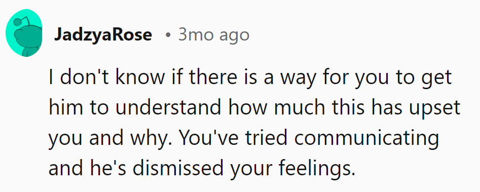 Lost in feelings, found in dismissal.