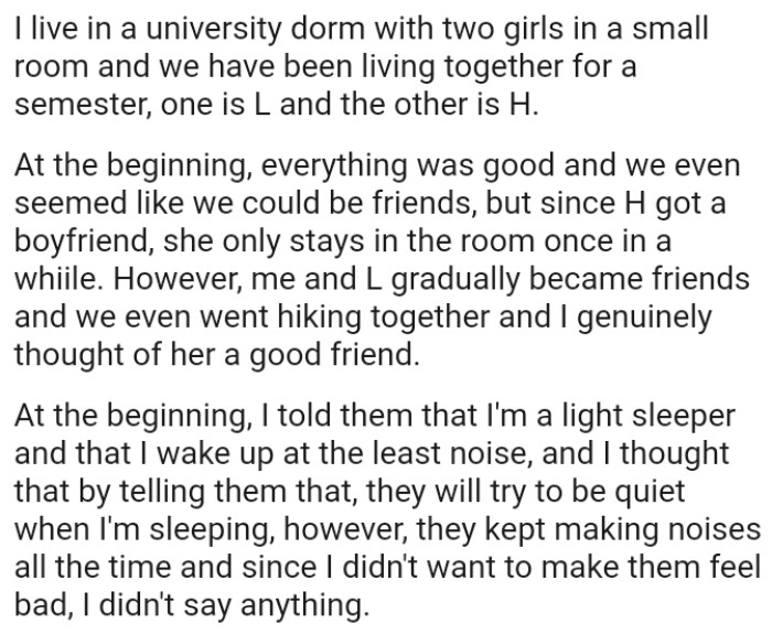 The OP told her roommates that she is a light sleeper and that she wakes up at the least noise