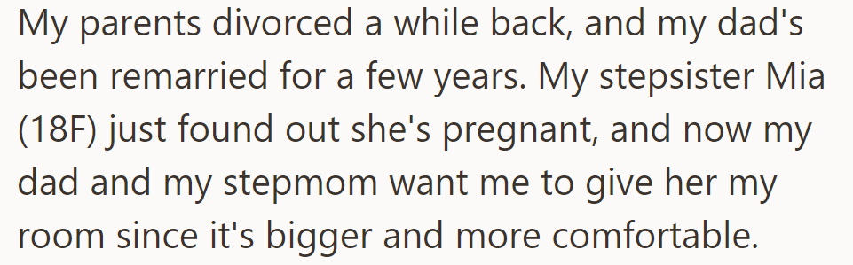 After their parents' divorce, OP's stepsister Mia, 18, gets pregnant. Now, their father and stepmother want OP to give up their room for Mia.