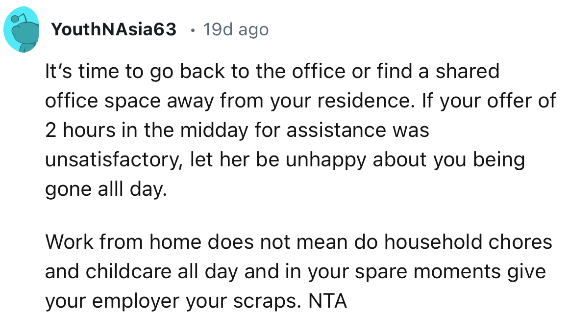 “Work from home does not mean do household chores and childcare all day and in your spare moments give your employer your scraps.”