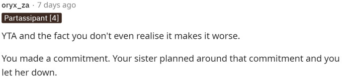 The fact that he bailed last minute definitely makes it much worse, and we don't blame his sister for reacting the way she did to him.