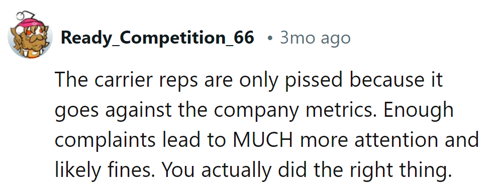 The carrier representatives are fuming because it messes with their company metrics.