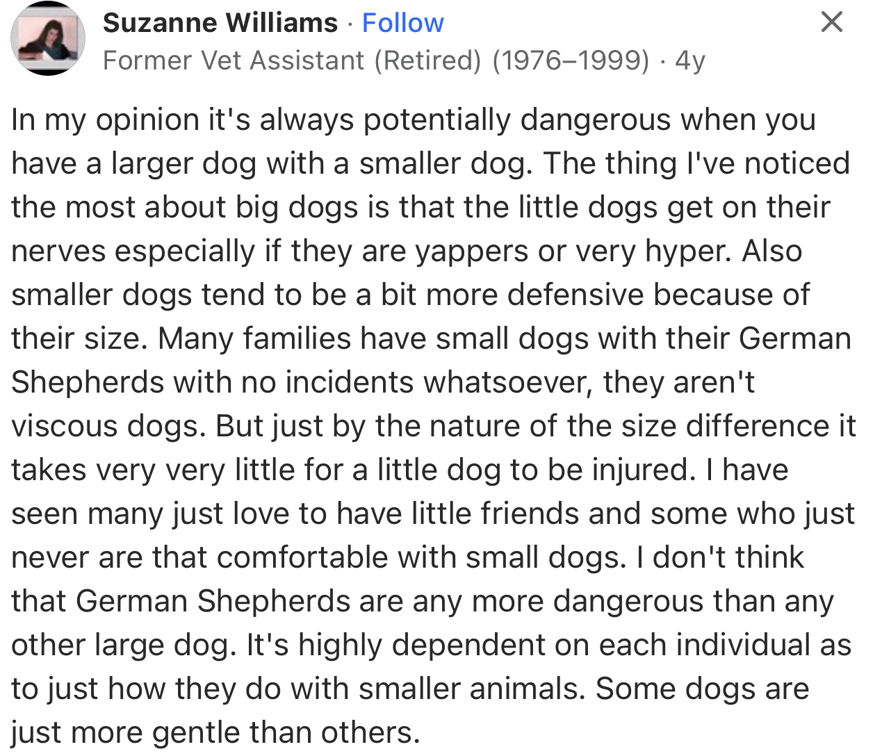 “The thing I've noticed the most about big dogs is that the little dogs get on their nerves, especially if they are yappers or very hyper.”