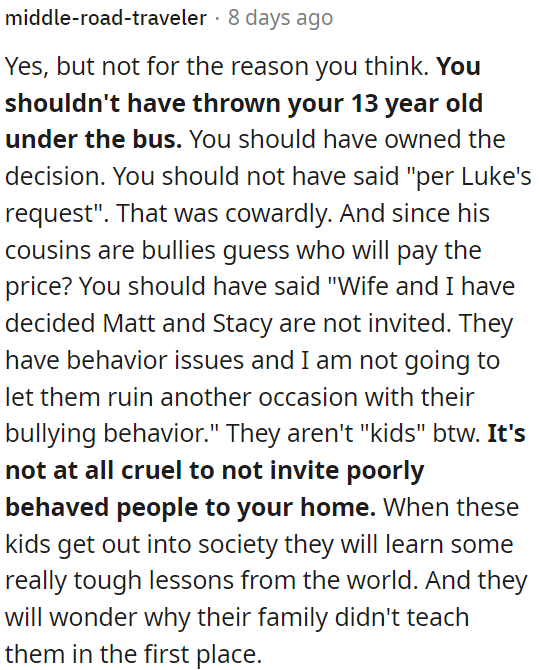 It would help if OP had taken responsibility for the decision instead of blaming it on his 13-year-old.