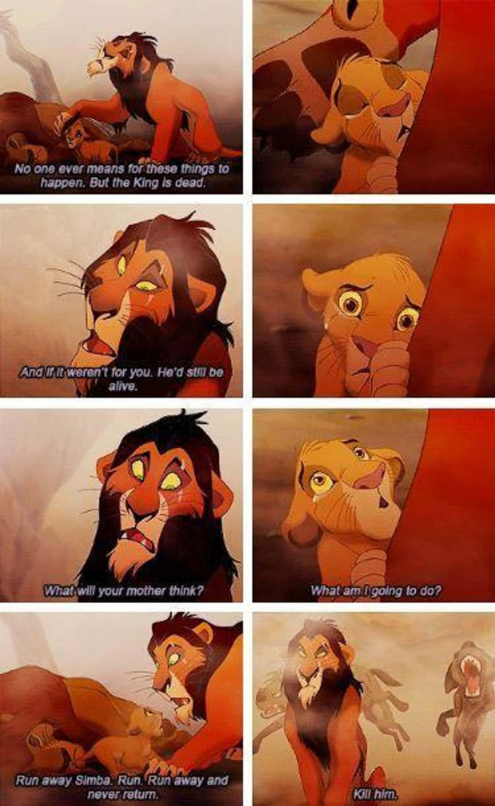 1. When Scar manipulated Simba into thinking that it was his fault Mufasa died.