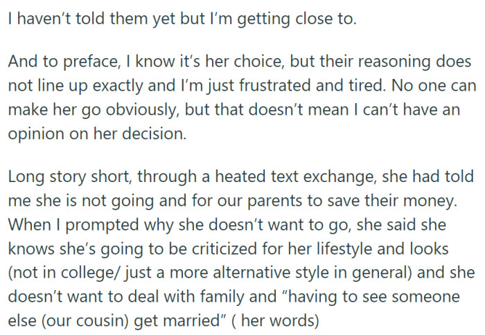 OP, a concerned sibling, is debating whether she would be out of line to express her view about her sister's refusal to attend a family member's wedding.