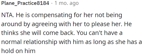 A normal relationship isn't possible until he breaks free from her hold.