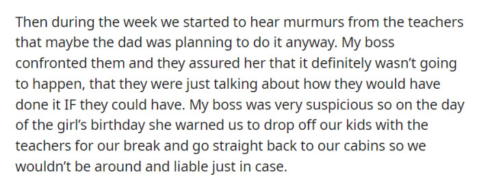 Rumors arose about the dad planning a candy drop from a plane for his daughter's birthday, despite assurances to the contrary. Concerned about liability, the camp boss told the staff to stay away during the event.