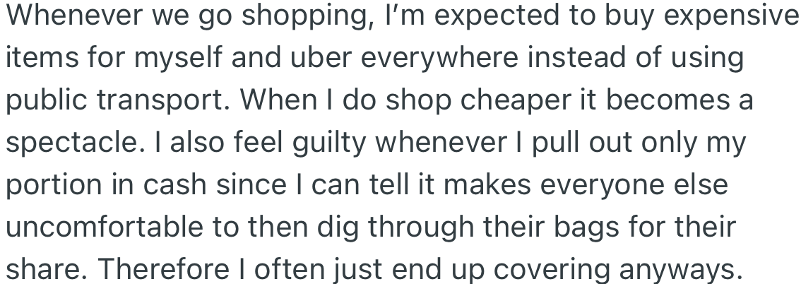 When OP and her friends go out, they expect her to spend a lot and criticize her when she tries to be conservative.