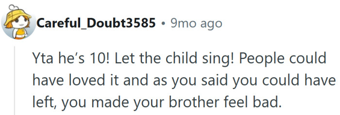 He was ten, not auditioning for The Voice. Let the kid have his moment and sing off-key in peace.