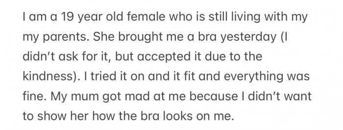 OP still lives with her parents, and her mother bought her a new bra recently.