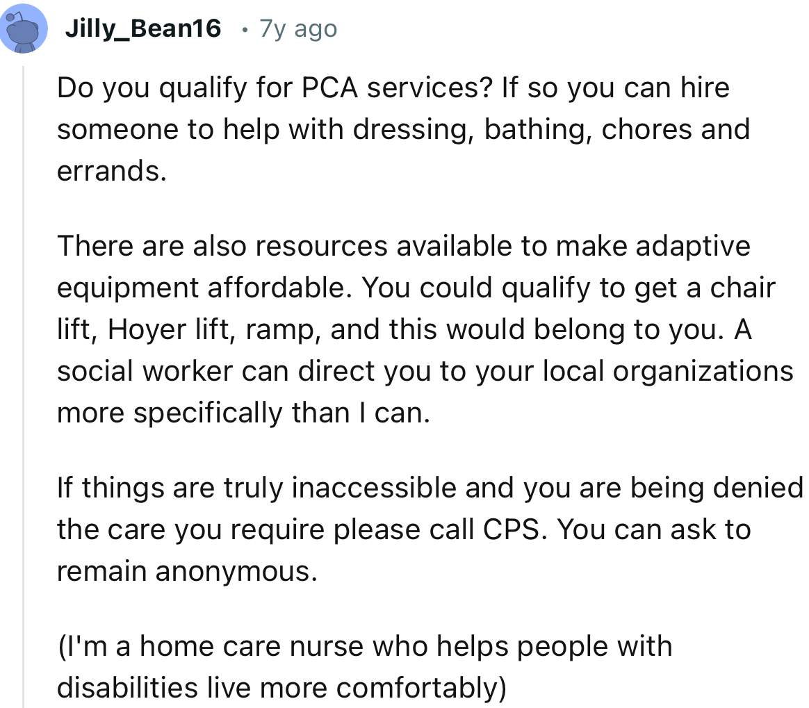 “Do you qualify for PCA services? If so, you can hire someone to help with dressing, bathing, chores, and errands.”