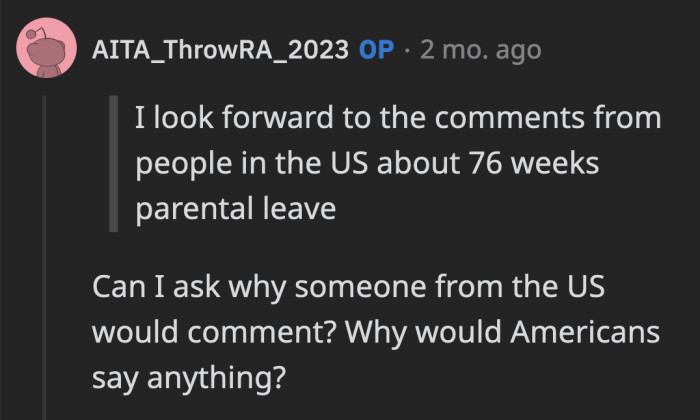 OP broke the minds of American Redditors when he mentioned his wife's 76-week parental leave
