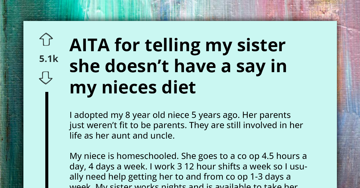 "Should My Sister Have A Say In My Niece's Diet Even Though I'm The Parent" - Family Adoption Dilemma