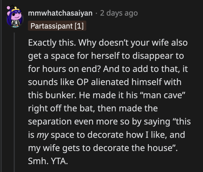 Does his wife get alone time away from her household responsibilities like OP does? Does she have the freedom to step away and be in her own space whenever she wants?