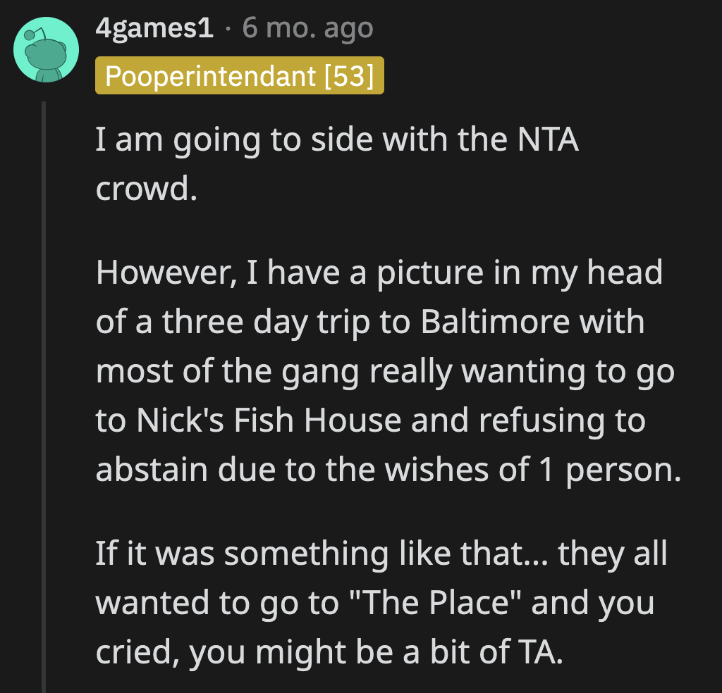 It would have been more understandable if the restaurant they went to had been a must-see spot, but it wasn't.