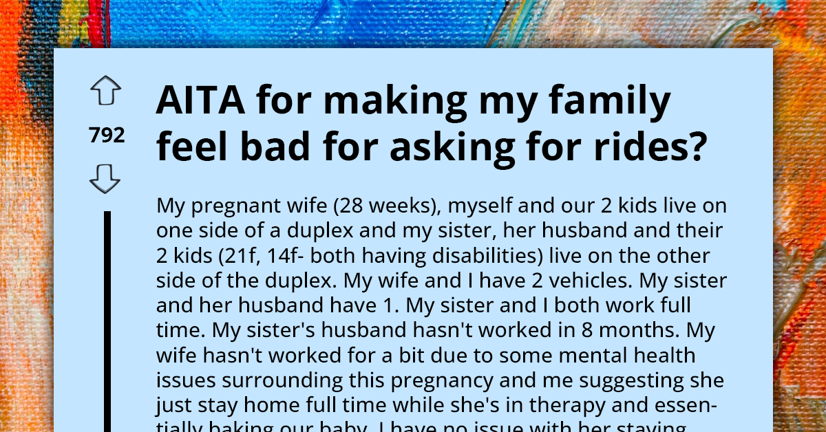 Redditor Asks If He's A**hole For Telling Sister And BIL To Stop Using His "Heavily Pregnant And Mentally Ill Wife As Their Uber Service"