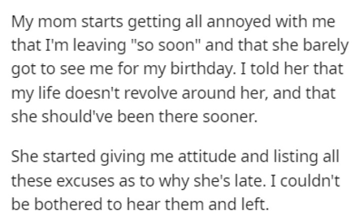 OP's mom was annoyed that she was leaving so soon, but OP didn't want to hear any of it