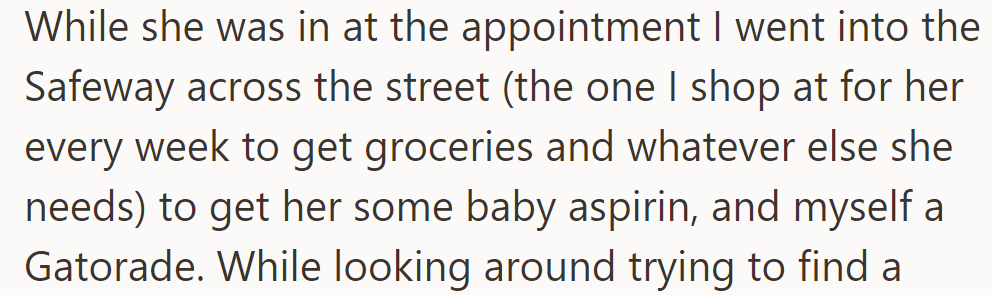 While waiting during her appointment, he popped into Safeway for groceries and a Gatorade.