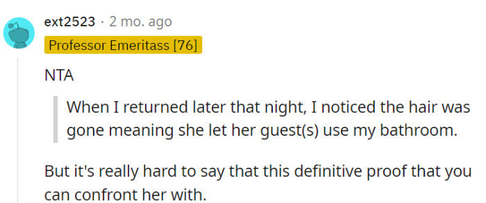 While the missing hair suggests her guests used his bathroom, it might not be slam-dunk evidence for a confrontation.